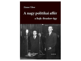 Zinner Tibor - A nagy politikai affér - A Rajk-Brankov ügy